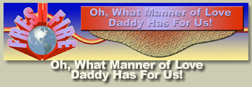 Oh, What Manner of Love Daddy Has For Us!